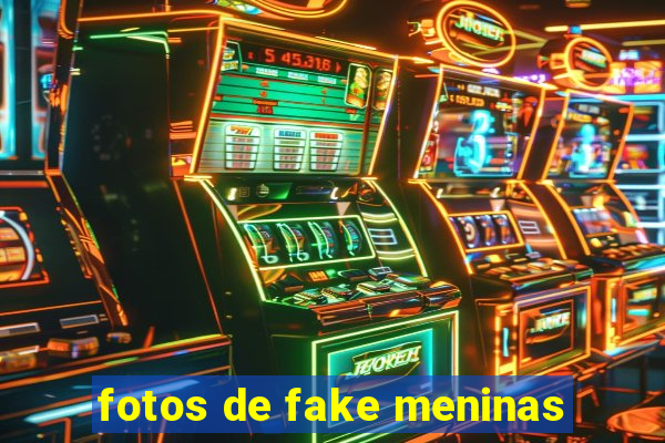 fotos de fake meninas